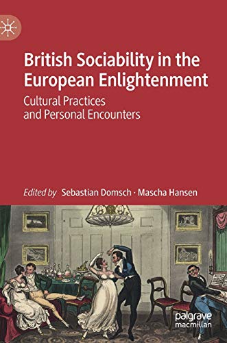 British Sociability in the European Enlightenment Cultural Practices and Person [Hardcover]