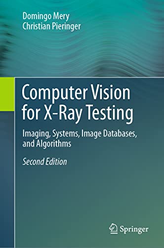 Computer Vision for X-Ray Testing: Imaging, Systems, Image Databases, and Algori [Hardcover]