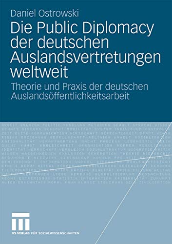 Die Public Diplomacy der deutschen Auslandsvertretungen elteit Theorie und Pr [Paperback]