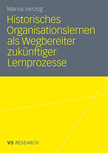 Historisches Organisationslernen als Wegbereiter zuknftiger Lernprozesse: Doubl [Paperback]