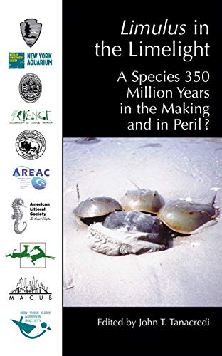 Limulus in the Limelight A Species 350 Million Years in the Making and in Peril [Hardcover]