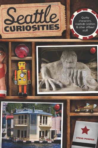 Seattle Curiosities: Quirky Characters, Roadside Oddities & Other Offbeat St [Paperback]