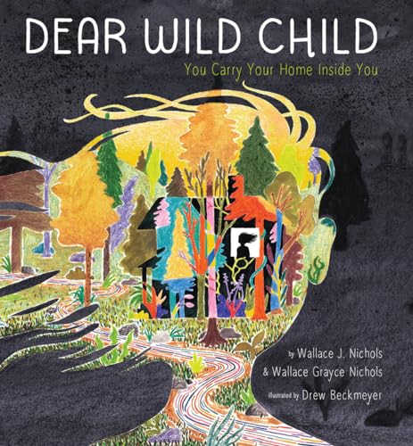 Dear Wild Child: You Carry Your Home Inside You [Hardcover]