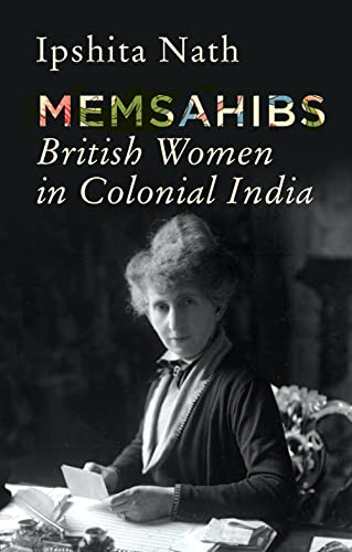 Memsahibs: British Women in Colonial India [Hardcover]