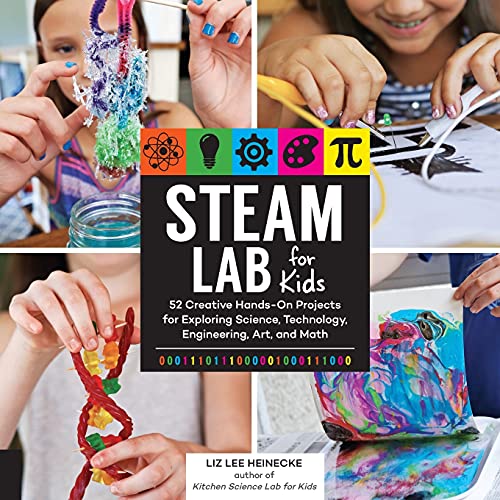 STEAM Lab for Kids: 52 Creative Hands-On Projects for Exploring Science, Technol [Paperback]