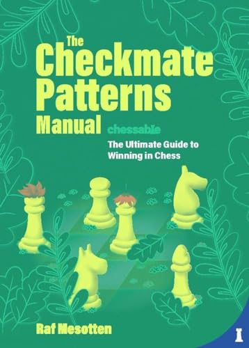 The Checkmate Patterns Manual: The Killer Moves Everyone Should Know [Hardcover]