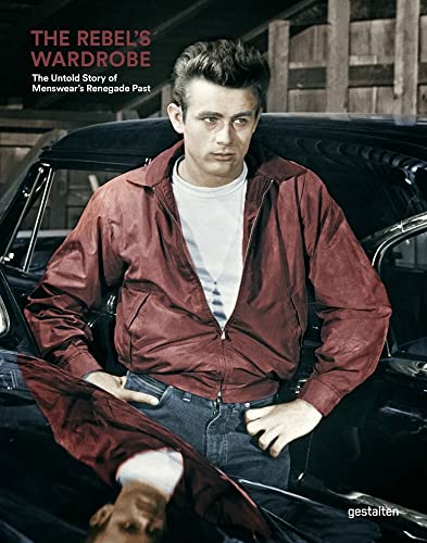 The Rebel's Wardrobe: The Untold Story of Menswears Renegade Past [Hardcover]