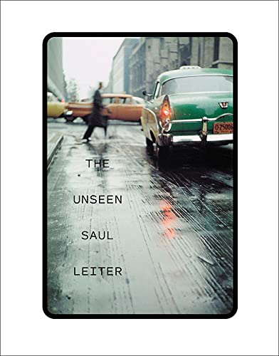 The Unseen Saul Leiter [Hardcover]