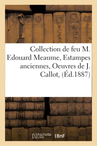 Collection De Feu M. Edouard Meaume, Estampes Anciennes, Oeuvres De J. Callot, C