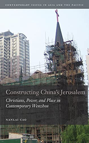 Constructing China's Jerusalem Christians, Power, and Place in Contemporary Wen [Hardcover]