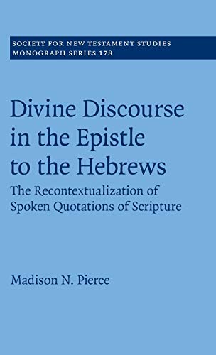 Divine Discourse in the Epistle to the Hebres The Recontextualization of Spoke [Hardcover]