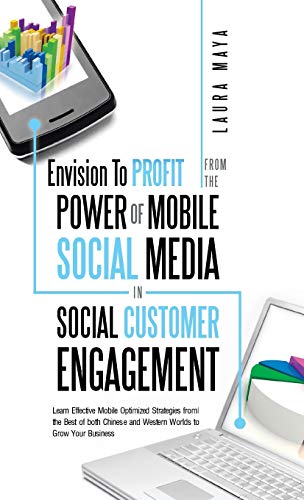 Envision to Profit from the Poer of Mobile Social Media in Social Customer Enga [Hardcover]