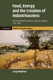 Food, Energy and the Creation of Industriousness Work and Material Culture in A [Hardcover]