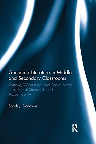 Genocide Literature in Middle and Secondary Classrooms Rhetoric, Witnessing, an [Paperback]