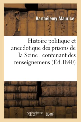 Histoire Politique Et Anecdotique Des Prisons De La Seine