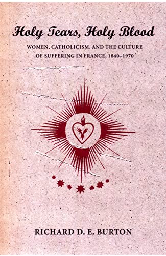 Holy Tears, Holy Blood Women, Catholicism, And The Culture Of Suffering In Fran [Hardcover]