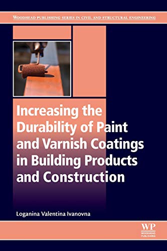 Increasing the Durability of Paint and Varnish Coatings in Building Products and [Paperback]