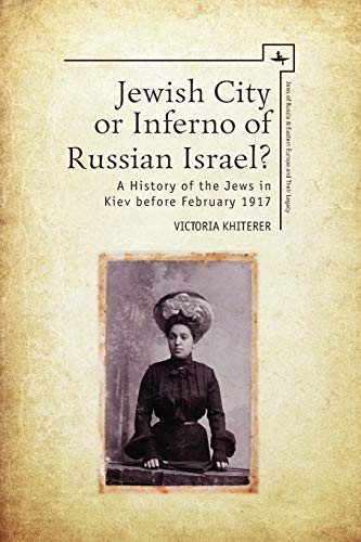 Jeish City or Inferno of Russian Israel A History of the Jes in Kiev before  [Paperback]