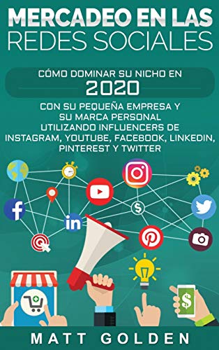 Mercadeo en Las Redes Sociales  Cmo Dominar Su Nicho en 2019 con Su Pequea Em [Hardcover]