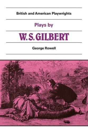 Plays by W. S. Gilbert The Palace of the Truth, Seethearts, Princess Toto, Eng [Paperback]