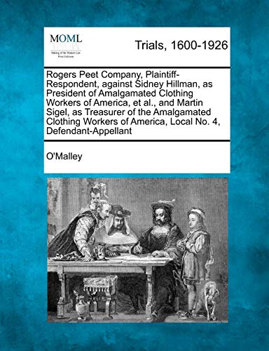 Rogers Peet Company, Plaintiff-Respondent, Against Sidney Hillman, As President  [Paperback]