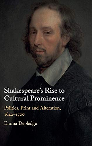 Shakespeare's Rise to Cultural Prominence Politics, Print and Alteration, 1642 [Hardcover]