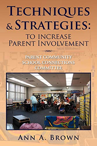 Techniques & Strategies To Increase Parent Involvement Parent Community School [Paperback]