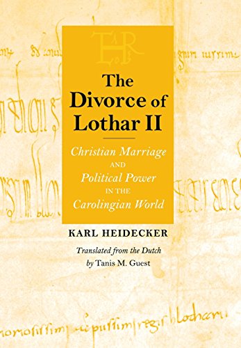 The Divorce Of Lothar Ii Christian Marriage And Political Poer In The Caroling [Hardcover]