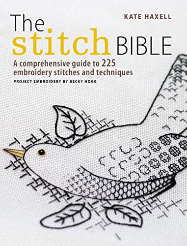 The Stitch Bible A comprehensive guide to 225 embroidery stitches and technique [Paperback]