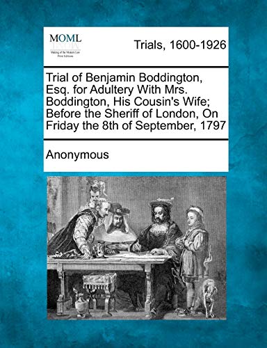 Trial of Benjamin Boddington, Esq. for Adultery ith Mrs. Boddington, His Cousin [Paperback]