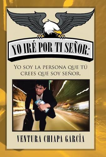 Yo Ir Por Ti Seor Yo Soy La Persona Que T Crees Que Soy Seor. (spanish Edit [Hardcover]