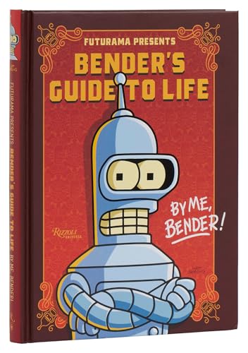 Futurama Presents: Benders Guide to Life: By me, Bender! [Hardcover]