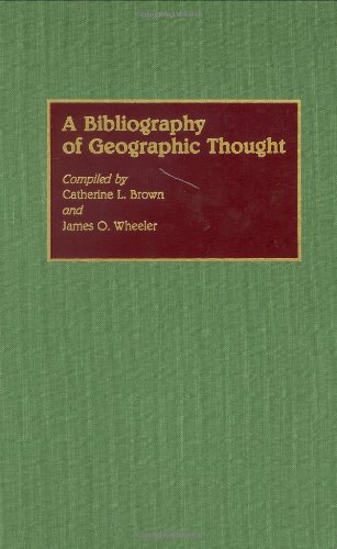 A Bibliography Of Geographic Thought (bibliographies And Indexes In Geography) [Hardcover]