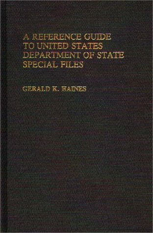 A Reference Guide To United States Department Of State Special Files. [Hardcover]