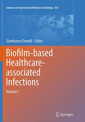 Biofilm-based Healthcare-associated Infections: Volume I [Paperback]