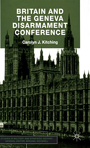 Britain and the Geneva Disarmament Conference [Hardcover]