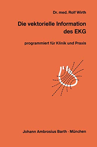 Die vektorielle Information des EKG: programmiert fr Klinik und Praxis [Paperback]