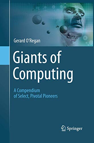 Giants of Computing: A Compendium of Select, Pivotal Pioneers [Paperback]