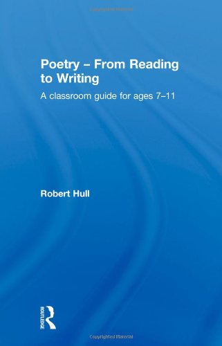 Poetry - From Reading to Writing A Classroom Guide for Ages 7-11 [Hardcover]