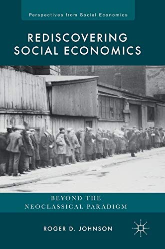 Rediscovering Social Economics: Beyond the Neoclassical Paradigm [Hardcover]