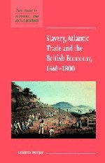 Slavery, Atlantic Trade and the British Economy, 1660}}}1800 [Hardcover]