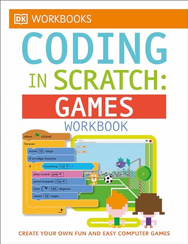 DK Workbooks: Coding in Scratch: Games Workbook: Create Your Own Fun and Easy Co [Paperback]