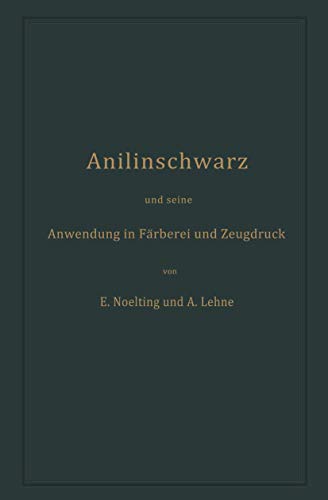 Anilinscharz und seine Anendung in Frberei und Zeugdruck [Paperback]