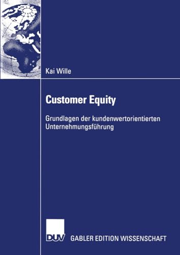 Customer Equity: Grundlagen der kundenwertorientierten Unternehmungsfhrung [Paperback]