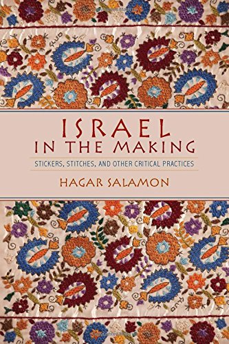 Israel in the Making Stickers, Stitches, and Other Critical Practices [Hardcover]