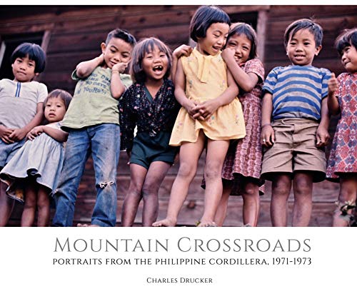 Mountain Crossroads  Portraits from the Philippine Cordillera, 1971-73 [Hardcover]