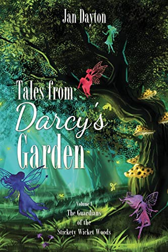 Tales from Darcy's Garden  The Guardians of the Stickety Wicket Woods [Paperback]