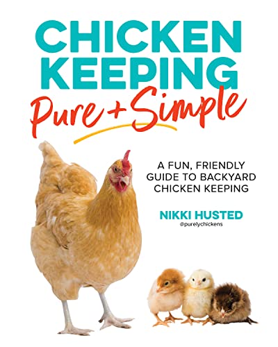 Chicken Keeping Pure and Simple: A Fun, Friendly Guide to Backyard Chicken Keepi [Paperback]