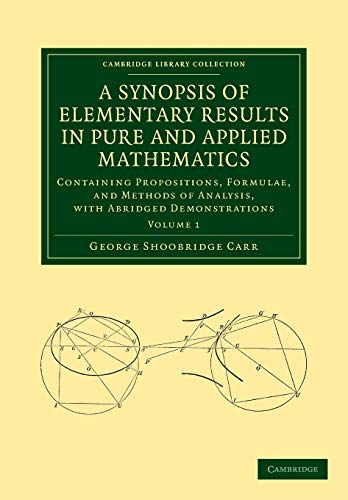 A Synopsis of Elementary Results in Pure and Applied Mathematics Volume 1 Cont [Paperback]