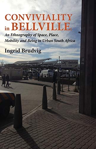 Conviviality In Bellvill. An Ethnography Of Space, Place, Mobility And Being In  [Paperback]